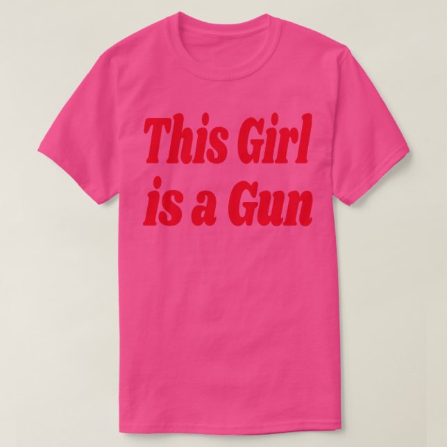 Fun This Girl Is A Gun T-Shirt (Design Front)