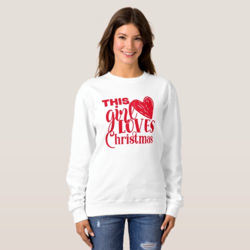 Fun This Girl Loves Christmas Heart Red Text Sweatshirt