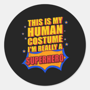 Fun This Is My Human Costume Superhero Gift For Me Classic Round Sticker
