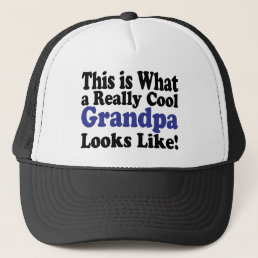 Fun This is What a Really Cool Grandpa Looks Like Trucker Hat