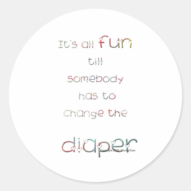 Fun Till Diaper Change Classic Round Sticker (Front)