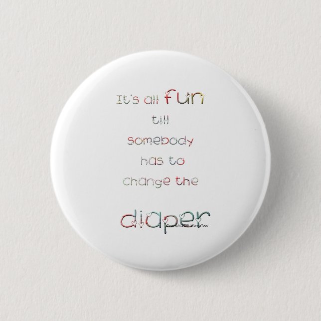 Fun Till Diaper Change Pinback Button (Front)