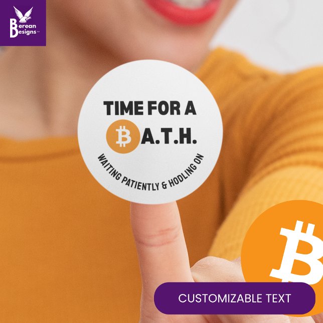 Fun TIME FOR A BATH (Bitcoin All Time High) Crypto Classic Round Sticker (Fun TIME FOR A BATH (Bitcoin All Time High) sticker with CUSTOMIZABLE TEXT for you to PERSONALIZE.)