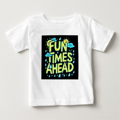Fun Times Ahead Baby T_Shirt