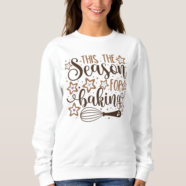 Fun 'Tis the Season for Baking Design Sweatshirt (Front)