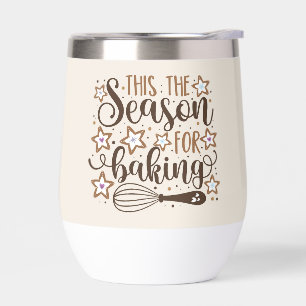 Fun 'Tis the Season for Baking Design Thermal Wine Tumbler