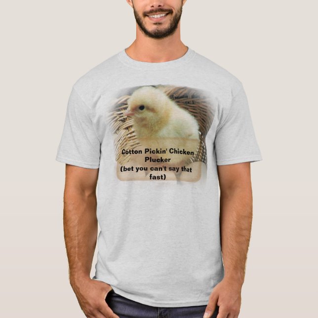 Fun Tongue Twister "Cotton Pickin' Chicken Plucker T-Shirt (Front)