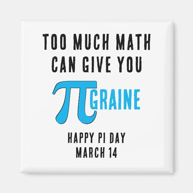 Fun TOO MUCH Pi Day Magnet (Front)