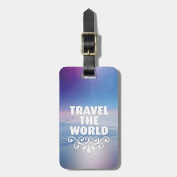 Fun Travel The World Inspiration Quote Luggage Tag by designalicious at Zazzle