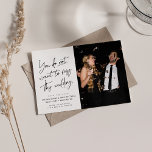 Fun trendy black white two photo save the date<br><div class="desc">You do not want to miss this wedding! Get your wedding guests ready for a good time with this fun two-photo save the date design. Featuring trendy script text in black on a white background, this save the date also features one photo on the front and plenty of room for...</div>