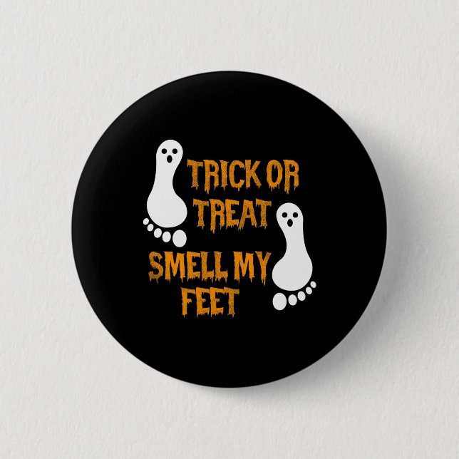 Fun Trick or Treat smell my Feet Halloween  Button (Front)