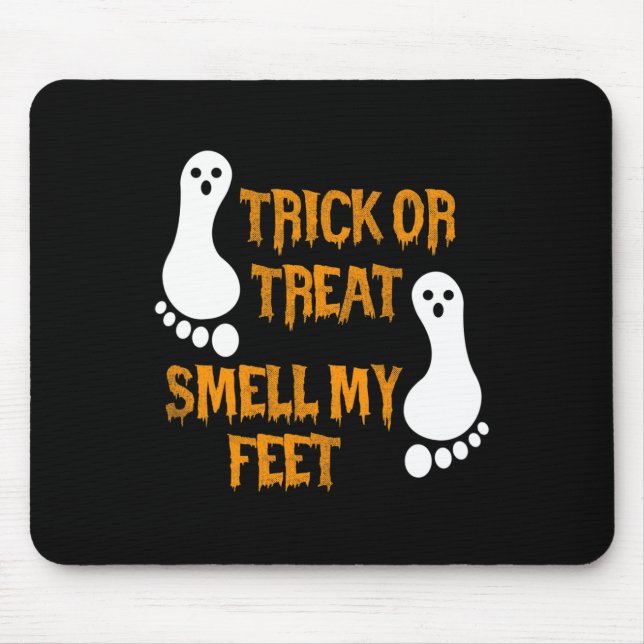 Fun Trick or Treat smell my Feet Halloween  Mouse Pad (Front)