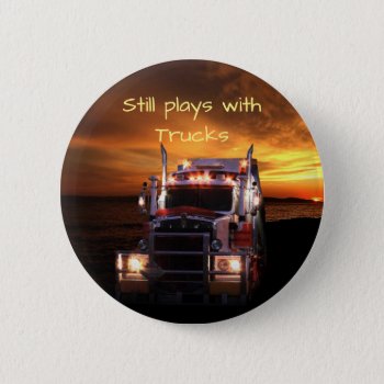 Fun Truck Drivers Pinback Button by deemac2 at Zazzle