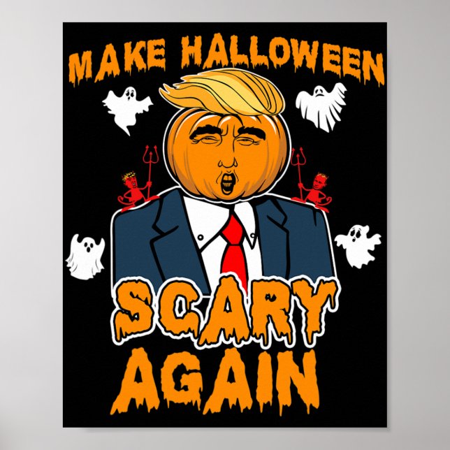 Fun Trump Halloween MAKE HALLOWEEN SCARY AGAIN  Poster (Front)
