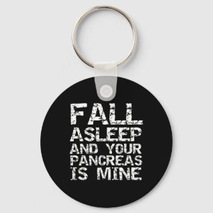 Fun Type 1 Diabetes Fall Asleep and Your Pancreas Keychain