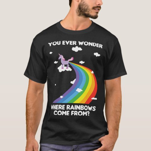Fun Unicorn Rainbow Fart Poop Where Rainbows From  T_Shirt