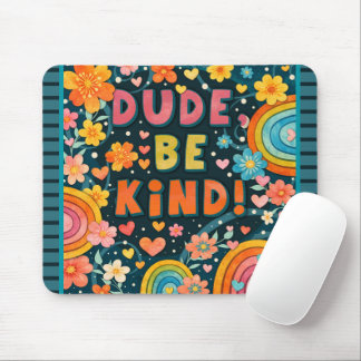 Fun Unique Rainbow Dude Be Kind Trendy Kindness Mouse Pad