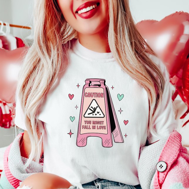 Fun Valentine, Caution You Might Fall in Love  T-Shirt (Creator Uploaded)