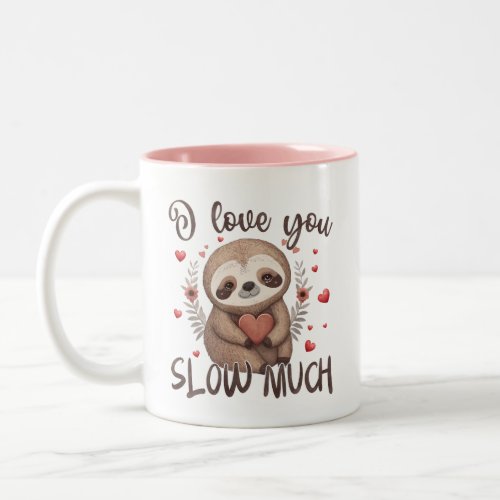 Fun Valentine pun I love you slow much cute sloth Two_Tone Coffee Mug