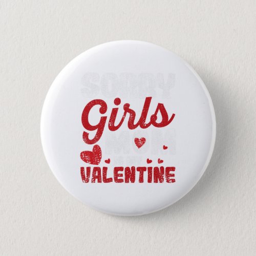 Fun Valentines Day Mum Sorry Girls Mom Is My Vale Button