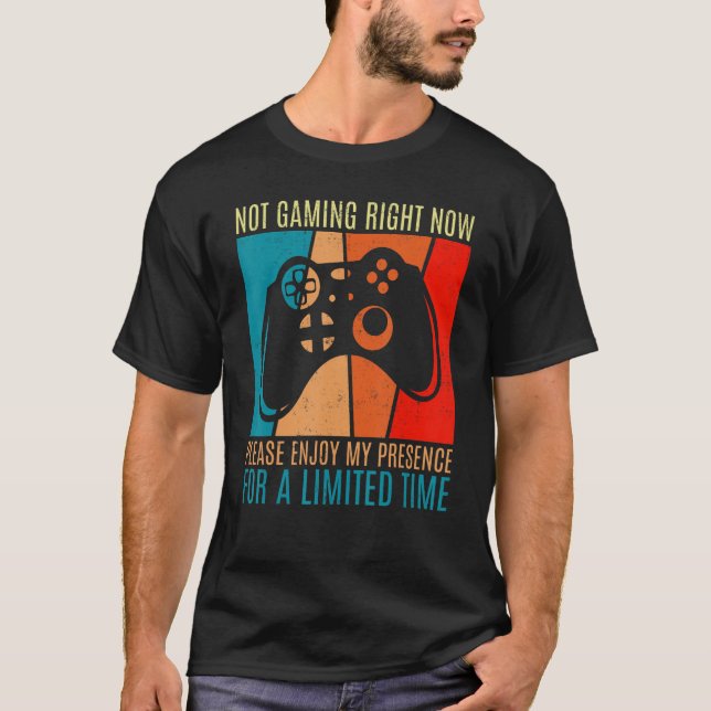 Fun video games gamer gaming joke quote not gaming T-Shirt (Front)