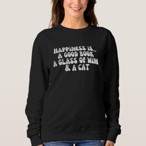 Fun Vintage Happiness A Good Book A Glass Of Wine  Sweatshirt