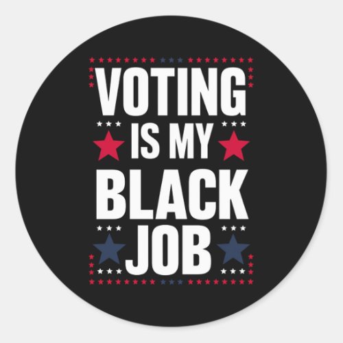 Fun Voting Is My Black Job Vintage Classic Round Sticker