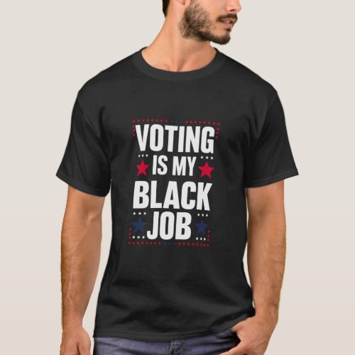 Fun Voting Is My Black Job Vintage T_Shirt