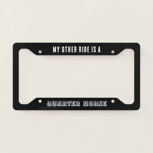 Fun Western My Other Ride is a Horse Equine License Plate Frame