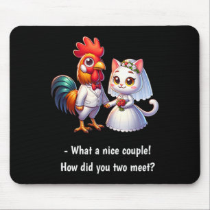 Fun What A Nice Couple Chicken And Cat Funny Weddi Mouse Pad