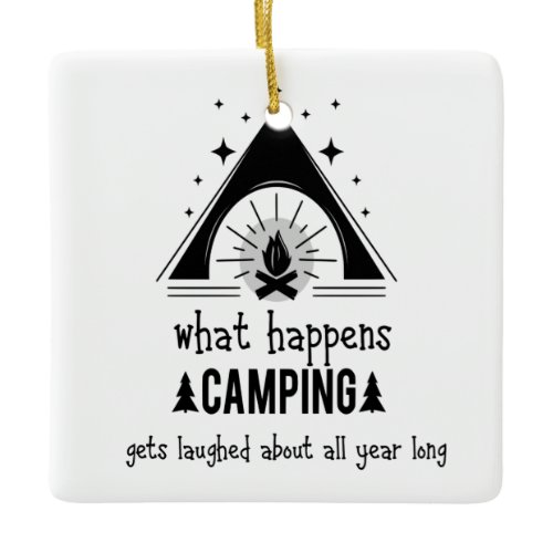 Fun What Happens Camping Gets Laughed About Ceramic Ornament