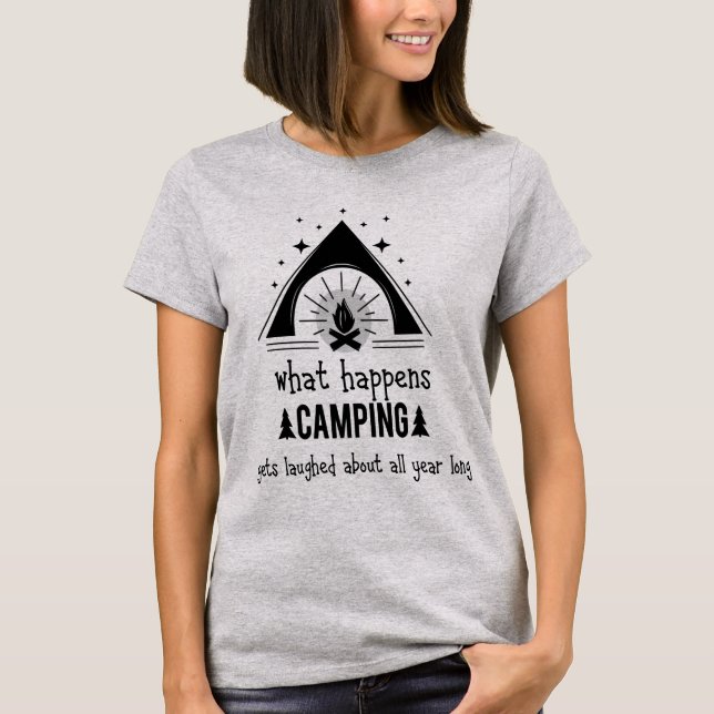 Fun What Happens Camping Gets Laughed About T-Shirt (Front)