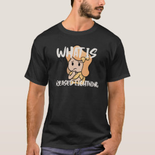 Fun What Is Greased Lightning 1 T-Shirt