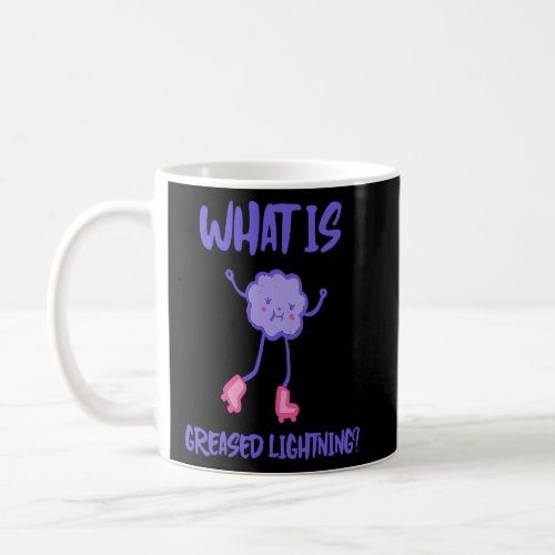 Fun What Is Greased Lightning  Coffee Mug