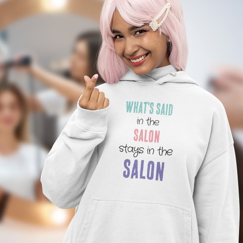 Fun Whats Said in the Salon Colorful Text Hoodie