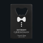 Fun White Tie Tuxedo Groomsman Wedding Credit Card Bottle Opener<br><div class="desc">This fun bottle opener is designed as a gift for Groomsmen. Features a fun design with a white tie and three buttons on a black background resembling a tuxedo. The text reads "Groomsman" with a place for his name, the wedding couple's names and wedding date. Great thank you gift or...</div>