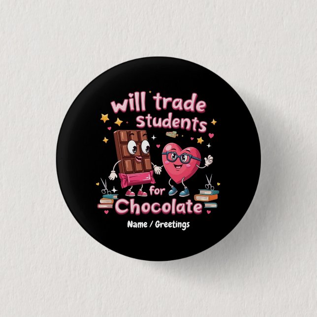 Fun "Will Trade Students for Chocolate" Valentine Button (Front)