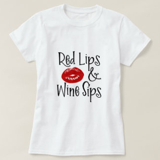 Fun Wine Sayings "Red Lips & Wine Sips" T-Shirt