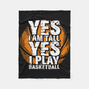 Fun Yes I Am Tall I Play Bysketbyll Hoops Player Fleece Blanket