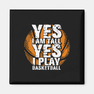 Fun Yes I Am Tall I Play Bysketbyll Hoops Player Magnet