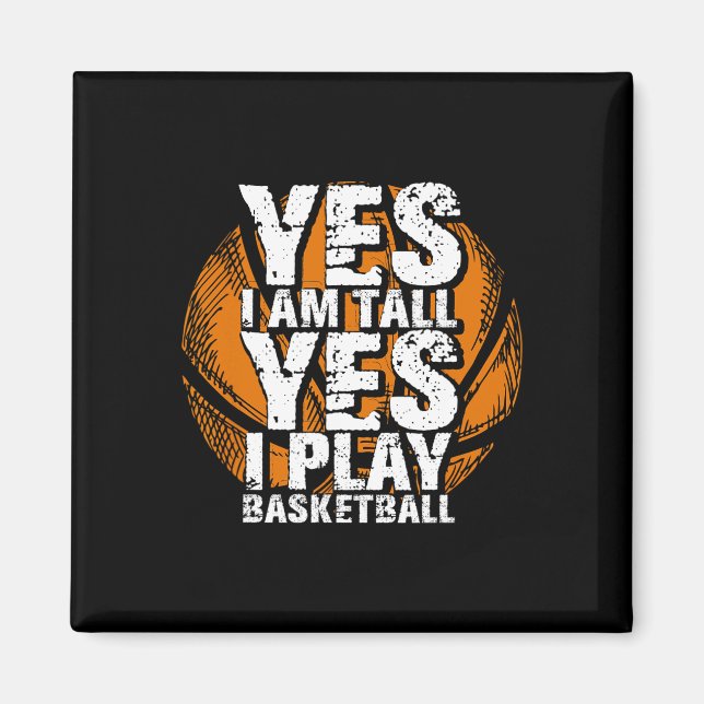 Fun Yes I Am Tall I Play Bysketbyll Hoops Player  Magnet (Front)