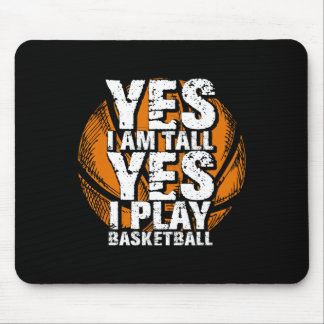 Fun Yes I Am Tall I Play Bysketbyll Hoops Player Mouse Pad