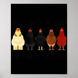 Fun Yes I Really Do Need All These Chickens Farmer Poster