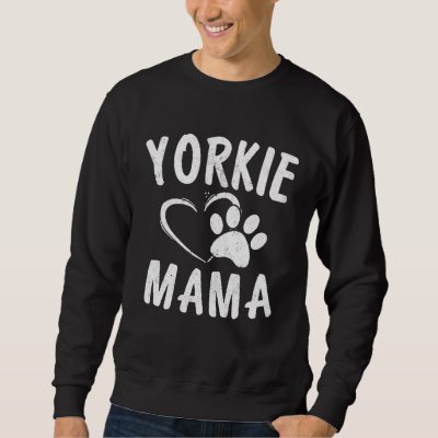 Fun Yorkie Mama  Dog  Apparel Yorkshire Terrier Mo Sweatshirt