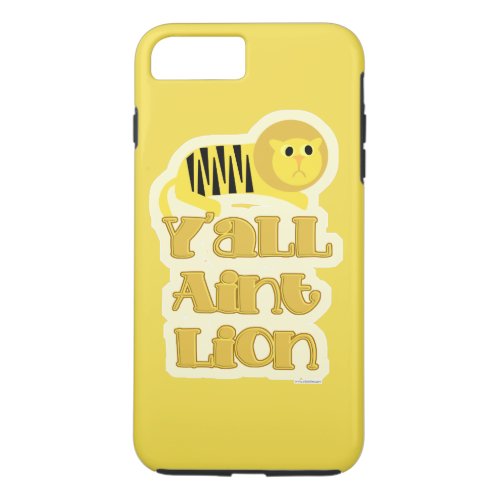 Fun You Are Not Lion Funny Animal Cartoon Art iPhone 8 Plus7 Plus Case