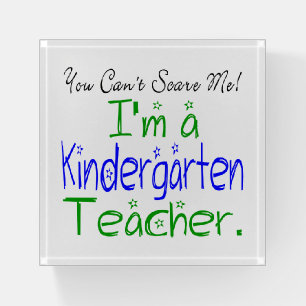 Fun You Can't Scare Me I'm a Kindergarten Teacher Paperweight