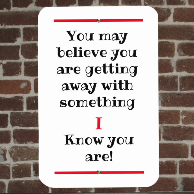 Fun You May Believe I Know Humorous Witty Metal Sign (Creator Uploaded)