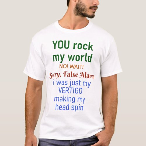 Fun You Rock My World False Alarm Vertigo T_Shirt