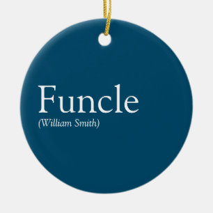 Funcle Cool Fun Uncle Funny Quote Modern Blue Ceramic Ornament
