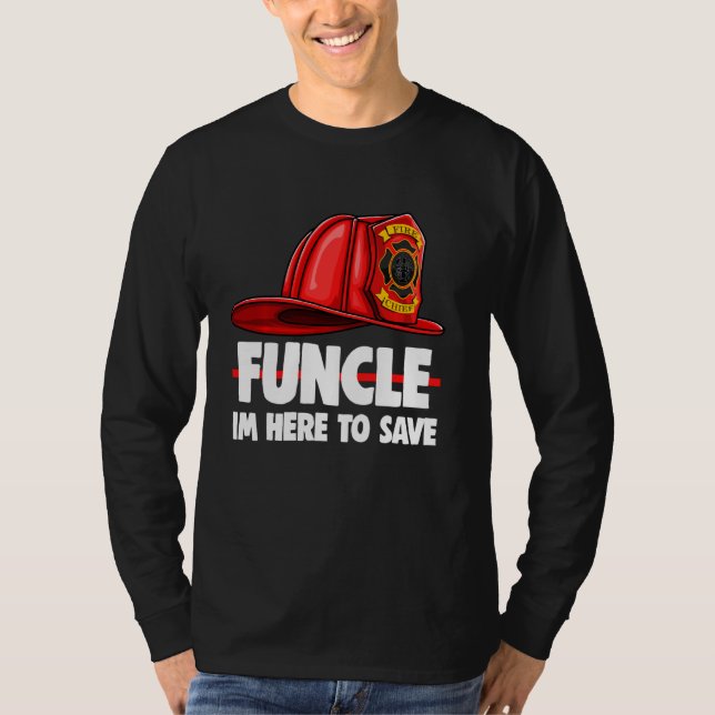 Funcle Im Here To Save Tee  Fire Fighters Love (Front)